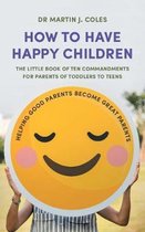 How to Have Happy Children
