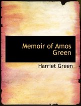 Memoir of Amos Green