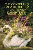 THE Continuing Saga of the Sea Captain's Daughter III