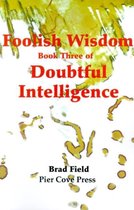 Doubtful Intelligence- Foolish Wisdom