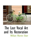 The Lost Vocal Art and Its Restoration