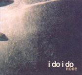 I Do I Do - None (CD)