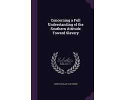 Concerning a Full Understanding of the Southern Attitude Toward Slavery