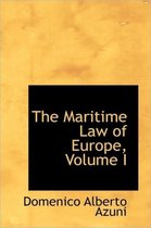 The Maritime Law of Europe, Volume I