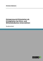 Entrepreneurial Orientation ALS Erfolgsfaktor Bei Klein- Und Mittelstandischen Unternehmen