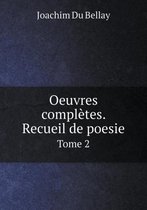 Oeuvres completes. Recueil de poesie Tome 2