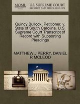 Quincy Bullock, Petitioner, V. State of South Carolina. U.S. Supreme Court Transcript of Record with Supporting Pleadings