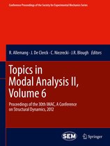 Conference Proceedings of the Society for Experimental Mechanics Series 31 - Topics in Modal Analysis II, Volume 6