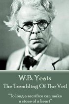 W.B. Yeats - The Trembling of the Veil