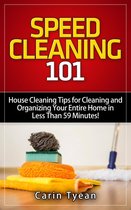 Speed Cleaning Book - Speed Cleaning 101: House Cleaning Tips for Cleaning and Organizing Your Entire Home in Less Than 59 Minutes!
