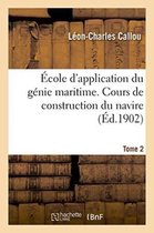 Sciences Sociales- École d'Application Du Génie Maritime. Cours de Construction Du Navire Tome 2