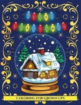 Coloring for Grown Ups (Merry Christmas): An adult coloring (colouring) book with 30 unique Christmas coloring pages