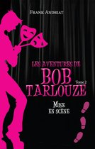 Les aventures de Bob Tarlouze 2 - Mise en scène