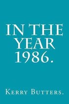 In the Year 1986.
