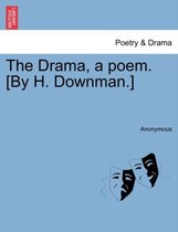 The Drama, a Poem. [by H. Downman.]