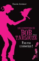 Les aventures de Bob Tarlouze 4 - Fais pas l'andouille !