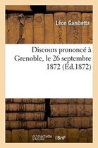 Generalites- Discours Prononcé À Grenoble, Le 26 Septembre 1872