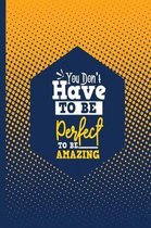 You Don't Have to Be Perfect to Be Amazing