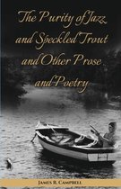 The Purity of Jazz and Speckled Trout and Other Prose and Poetry