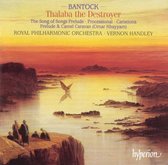 Bantock: Thalaba the Destroyer, etc / Handley, Royal PO