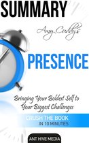 Amy Cuddy's Presence: Bringing Your Boldest Self to Your Biggest Challenges Summary