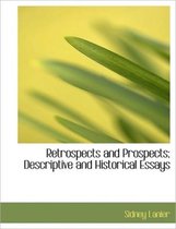 Retrospects and Prospects; Descriptive and Historical Essays