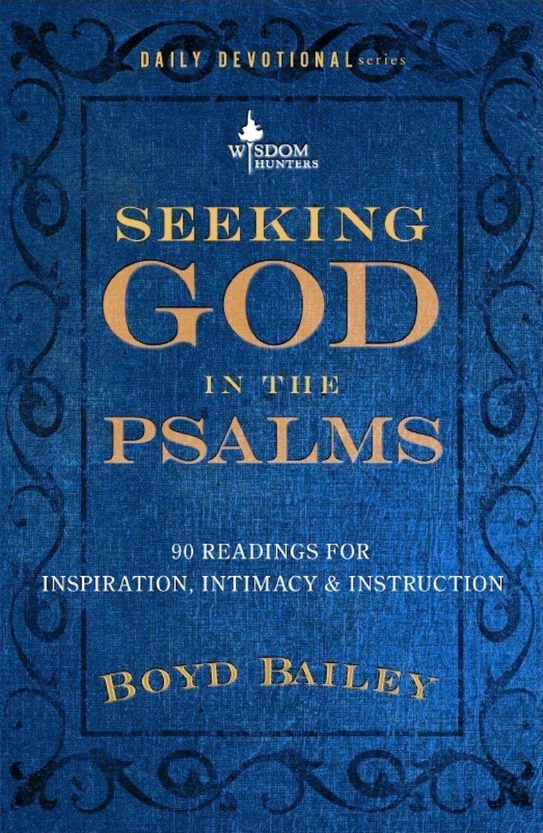 Seeking God in the Psalms - Boyd Bailey