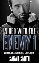 Mafia Romance Series 1 - In Bed With The Enemy 1: A Russian Mafia Romance Series Book 1