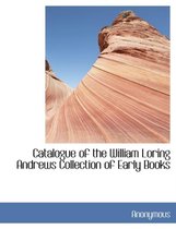 Catalogue of the William Loring Andrews Collection of Early Books