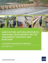 Country Sector and Thematic Assessments - Lao People’s Democratic Republic: Agriculture, Natural Resources, and Rural Development Sector Assessment, Strategy, and Road Map