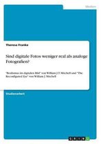 Sind digitale Fotos weniger real als analoge Fotografien?