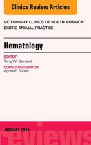 The Clinics: Veterinary Medicine Volume 18-1 - Hematology, An Issue of Veterinary Clinics of North America: Exotic Animal Practice