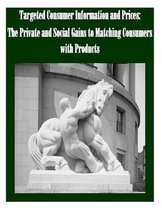 Targeted Consumer Information and Prices the Private and Social Gains to Matching Consumers with Products