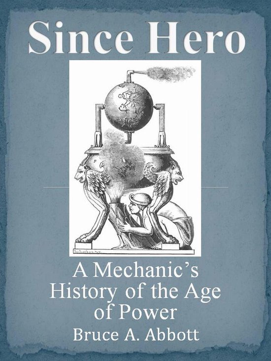 Since Hero: A Mechanic's History of the Age of Power - cover
