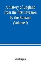 A history of England from the first invasion by the Romans (Volume I)