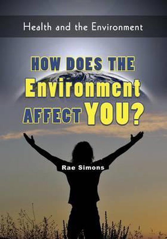 How Does the Environment Affect You?, Rae Simons 9781625244291