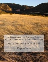 60 Worksheets - Adding Place Value Commas to 7 Digit Numbers