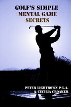 Golf's Simple Secrets 4 - Golf's Simple Mental Game Secrets