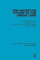 Routledge Library Editions: Urban Studies - The Uncertain Future of the Urban Core