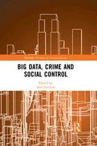 Routledge Frontiers of Criminal Justice - Big Data, Crime and Social Control