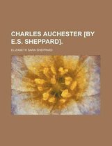 Charles Auchester [By E.S. Sheppard]