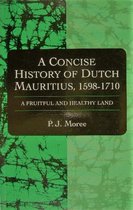 A Concise History of Dutch Mauritius, 1598-1710