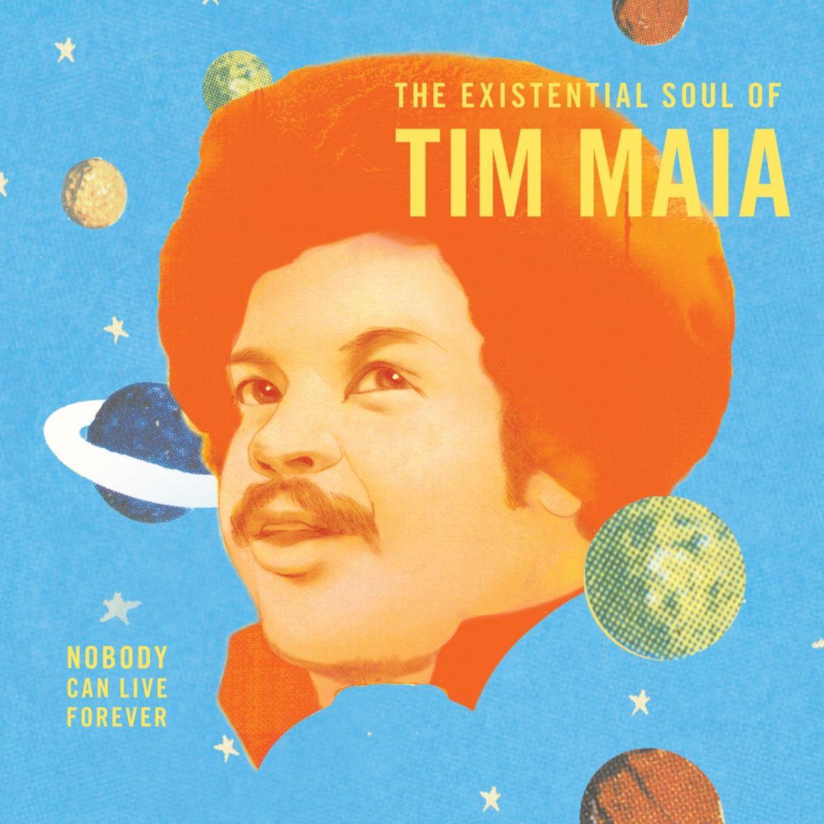 Nobody Can Live Forever: The Existential Soul Of Tim Maia