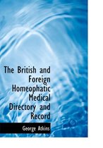 The British and Foreign Homeophatic Medical Directory and Record