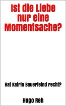 Ist die Liebe nur eine Momentsache?