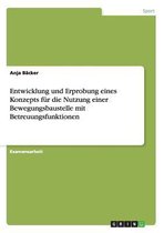 Entwicklung Und Erprobung Eines Konzepts Fur Die Nutzung Einer Bewegungsbaustelle Mit Betreuungsfunktionen