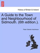 A Guide to the Town and Neighbourhood of Sidmouth. (6th Edition.).