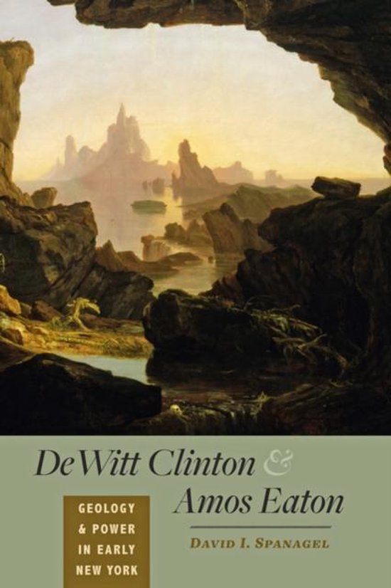 DeWitt Clinton and Amos Eaton - Geology and Power in Early N ... - cover