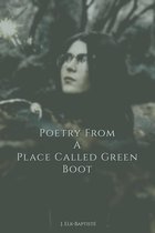 Poetry From A Place Called Green Boot