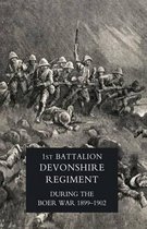 Record of a Regiment of the Line (the 1st Battalion,Devonshire Regiment During the Boer War,1899-1902)